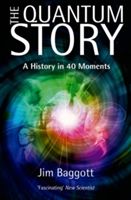 Quantum Story - A History in 40 Moments (Baggott Jim (Freelance science writer))(Paperback)