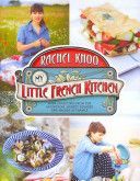 My Little French Kitchen - Over 100 Recipes from the Mountains, Market Squares and Shores of France (Khoo Rachel)(Pevná vazba)