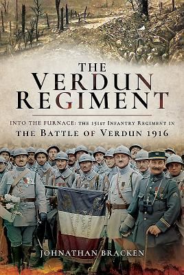 Verdun Regiment - Into the Furnace: The 151st Infantry Regiment in the Battle of Verdun 1916 (Bracken Johnathan)(Pevná vazba)