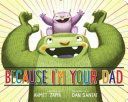 Because I'm Your Dad (Zappa Ahmet)(Board book)