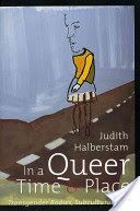 In a Queer Time and Place - Transgender Bodies, Subcultural Lives (Halberstam J. Jack)(Paperback)