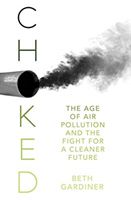 Choked - The Age of Air Pollution and the Fight for a Cleaner Future (Gardiner Beth)(Paperback / softback)