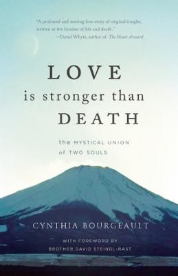 Love Is Stronger Than Death: The Mystical Union of Two Souls (Bourgeault Cynthia)(Paperback)