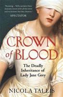 Crown of Blood - The Deadly Inheritance of Lady Jane Grey (Tallis Nicola)(Paperback)