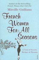 French Women for All Seasons - A Year of Secrets, Recipes and Pleasure (Guiliano Mireille)(Paperback)