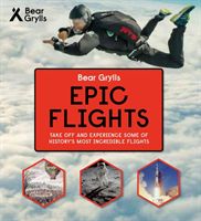 Bear Grylls Epic Adventures Series - Epic Flights (Grylls Bear)(Pevná vazba)