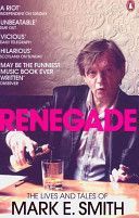 Renegade - The Lives and Tales of Mark E. Smith (Smith Mark E.)(Paperback)