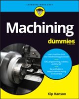 Machining For Dummies (Hanson Kip)(Paperback)