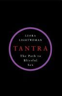 Tantra - The Path to Blissful Sex (Lightwoman Leora)(Paperback)