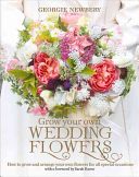 Grow Your Own Wedding Flowers - How to Grow and Arrange Your Own Flowers for All Special Occasions (Newbery Georgie)(Pevná vazba)