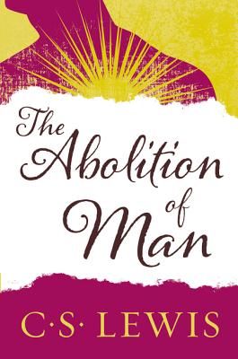 The Abolition of Man: Readings for Meditation and Reflection (Lewis C. S.)(Paperback)