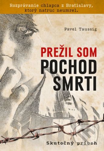Prežil som pochod smrti - Pavel Taussig
