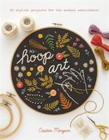 Hoop Art - 20 Stylish Projects for the Modern Embroiderer (Morgan Cristin)(Paperback)