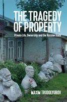 Tragedy of Property - Private Life, Ownership and the Russian State (Trudolyubov Maxim)(Paperback)