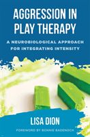 Aggression in Play Therapy - A Neurobiological Approach for Integrating Intensity (Dion Lisa)(Pevná vazba)