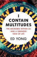 I Contain Multitudes - The Microbes Within Us and a Grander View of Life (Yong Ed)(Paperback)