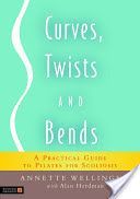 Curves, Twists and Bends - A Practical Guide to Pilates for Scoliosis (Wellings Annette)(Paperback)