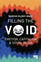 Filling the Void - Emotion, Capitalism and Social Media (Gilroy-Ware Marcus)(Paperback)
