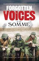 Forgotten Voices of the Somme - The Most Devastating Battle of the Great War in the Words of Those Who Survived (Levine Joshua)(Paperback)