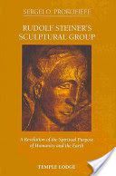 Rudolf Steiner's Sculptural Group - A Revelation of the Spiritual Purpose of Humanity and the Earth (Prokofieff Sergei O.)(Paperback)