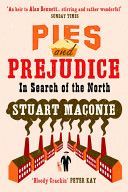 Pies and Prejudice - In Search of the North (Maconie Stuart)(Paperback)