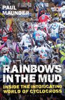 Rainbows in the Mud - Inside the Intoxicating World of Cyclocross (Maunder Paul)(Paperback)