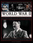 Complete Illustrated History of World War Two - An Authoritative Account of the Deadliest Conflict in Human History with Analysis of Decisive Encounters and Landmark Engagements (Sommerville Donald)(Pevná vazba)