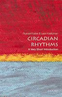 Circadian Rhythms: A Very Short Introduction (Foster Russell (Head of Nuffield Laboratory of Ophthalmology;  Director of Sleep and Circadian Neuroscience Institute; and Fellow of Brasenose College University of Oxford))(Paperback)