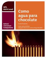 Oxford Literature Companions: Como agua para chocolate: study guide for AS/A Level Spanish set text (Bond Margaret)(Paperback)