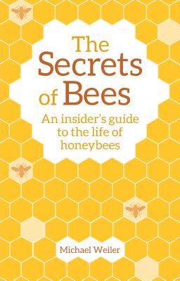 Secrets of Bees - An Insider's Guide to the Life of Honeybees (Weiler Michael)(Paperback / softback)