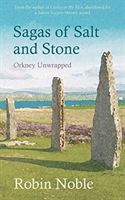 Sagas of Salt and Stone - Orkney unwrapped (Noble Robin)(Paperback)