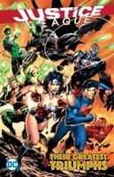 Justice League Their Greatest Triumphs (Johns Geoff)(Paperback)