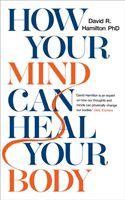How Your Mind Can Heal Your Body - 10th-Anniversary Edition (Hamilton David)(Paperback / softback)