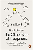 Other Side of Happiness - Embracing a More Fearless Approach to Living (Bastian Brock)(Paperback / softback)