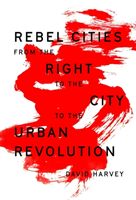 Rebel Cities - From the Right to the City to the Urban Revolution (Harvey David)(Paperback / softback)