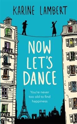 Now Let's Dance - A feel-good book about finding love, and loving life (Lambert Karine)(Paperback)