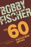 My 60 Memorable Games - Chess Tactics, Chess Strategies with Bobby Fischer (Fischer Bobby)(Paperback)