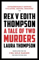 Rex v Edith Thompson - A Tale of Two Murders (Thompson Laura)(Paperback / softback)