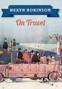 Heath Robinson: On Travel (Robinson William Heath)(Paperback)