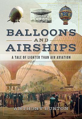 Balloons and Airships - A Tale of Lighter Than Air Aviation (Anthony Burton)(Pevná vazba)