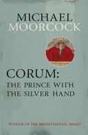 Corum: The Prince with the Silver Hand (Moorcock Michael)(Paperback)