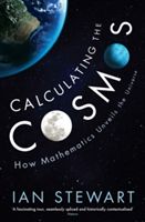 Calculating the Cosmos - How Mathematics Unveils the Universe (Stewart Ian)(Paperback)