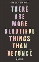 There Are More Beautiful Things Than Beyonce (Parker Morgan)(Paperback)