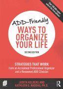 Add-Friendly Ways to Organize Your Life - Strategies That Work from an Acclaimed Professional Organizer and a Renowned Add Clinician (Kolberg Judith)(Paperback)