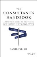 Consultant's Handbook - A Practical Guide to Delivering High-Value and Differentiated Services in a Competitive Marketplace (Parikh Samir)(Pevná vazba)
