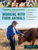 Temple Grandin's Guide to Working with Farm Animals - Safe, Humane Livestock Handling Practices for the Small Farm (Grandin Temple)(Paperback)