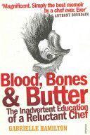 Blood, Bones and Butter - The Inadvertent Education of a Reluctant Chef (Hamilton Gabrielle)(Paperback)