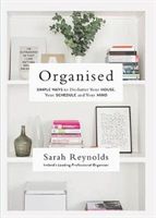 Organised - Simple Ways to declutter your house, your schedule and your mind From Ireland's leading professional Organiser (Reynolds Sarah)(Paperback)
