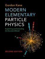 Modern Elementary Particle Physics - Explaining and Extending the Standard Model (Kane Gordon (University of Michigan Ann Arbor))(Pevná vazba)
