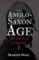 Anglo-Saxon Age - The Birth of England (Wall Martin)(Paperback)